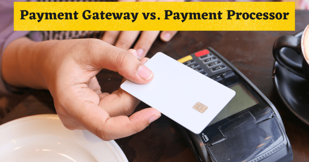 payment gateway vs payment processor