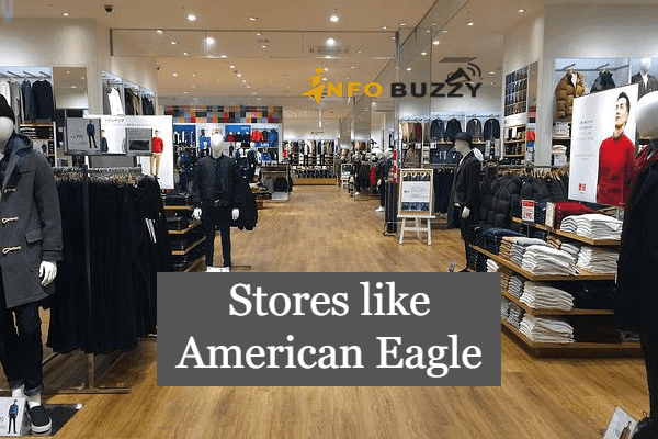 Stores like American Eagle